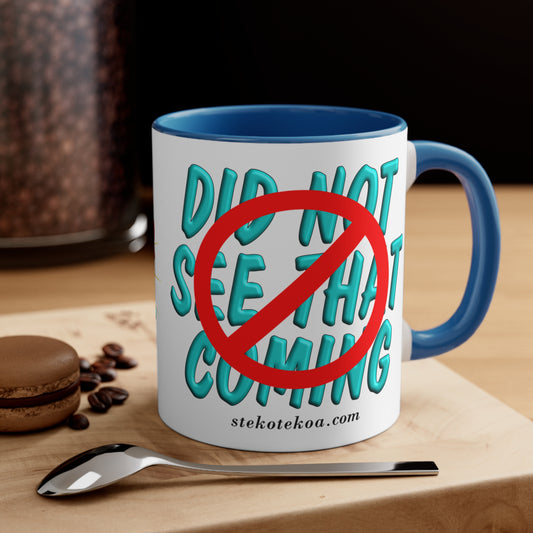 GNS - Did Not See That Coming - Accent Coffee Mug, 11oz